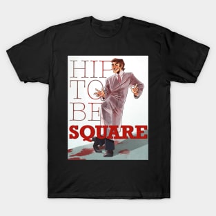 Hip To Be Square T-Shirt